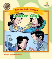 Image of Seri Aku Ingin Menjadi Dokter Gigi